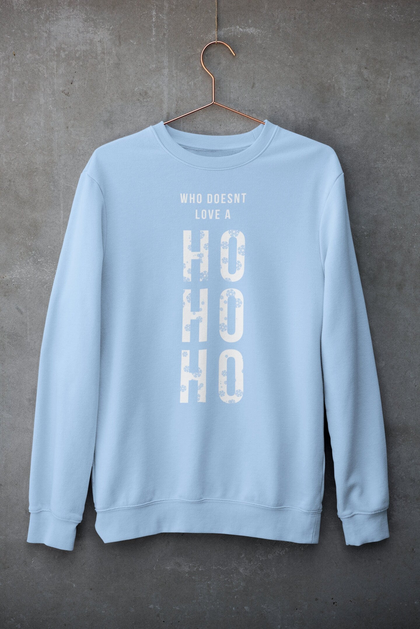 WHO DOESN'T LOVE A HO HO HO CHRISTMAS JUMPER