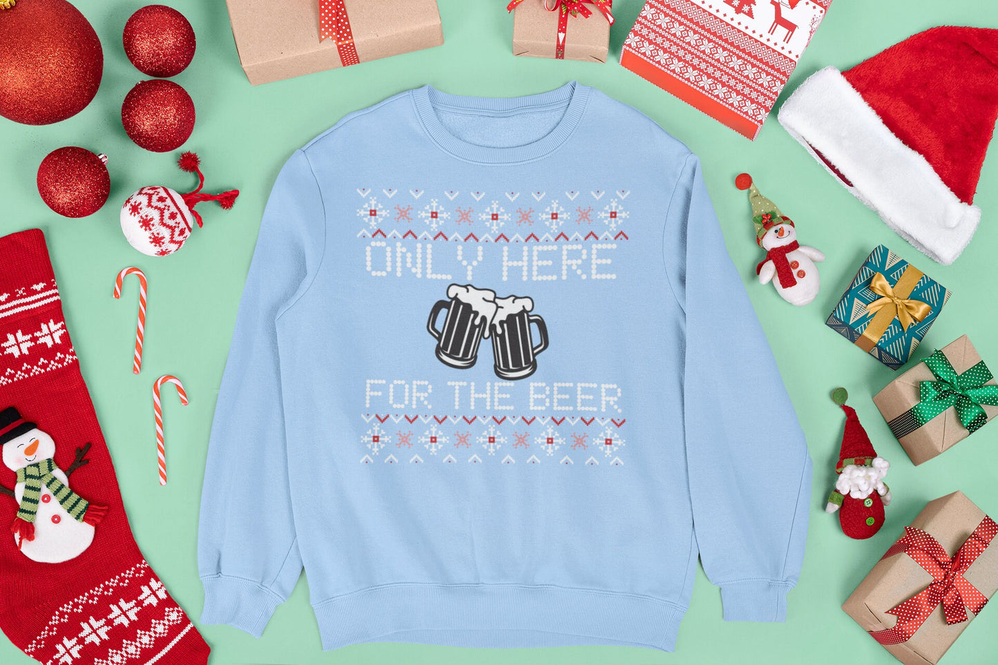 ONLY HERE FOR THE BEER CHRISTMAS JUMPER
