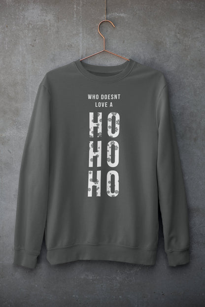 WHO DOESN'T LOVE A HO HO HO CHRISTMAS JUMPER