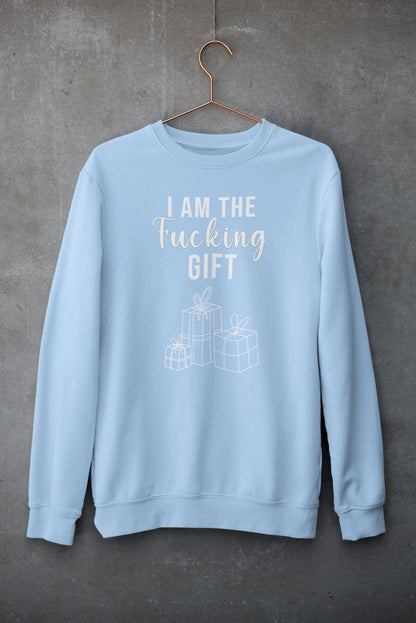 I AM THE FUCKING GIFT CHRISTMAS JUMPER