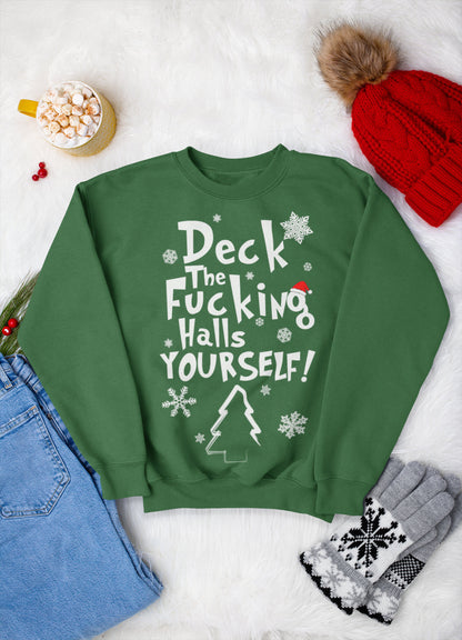 DECK THE FUCKING HALLS YOURSELF CHRISTMAS JUMPER