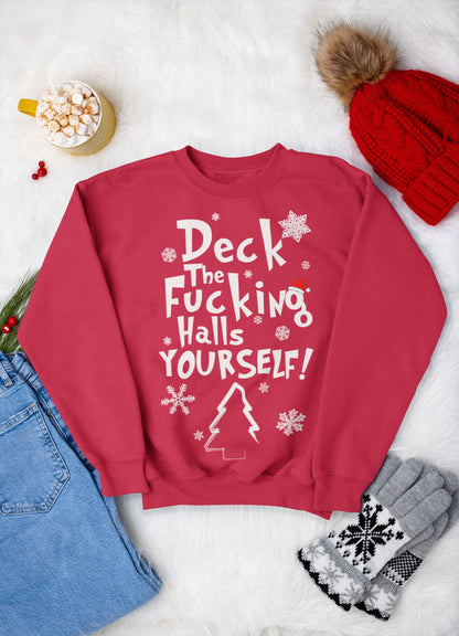 DECK THE FUCKING HALLS YOURSELF CHRISTMAS JUMPER